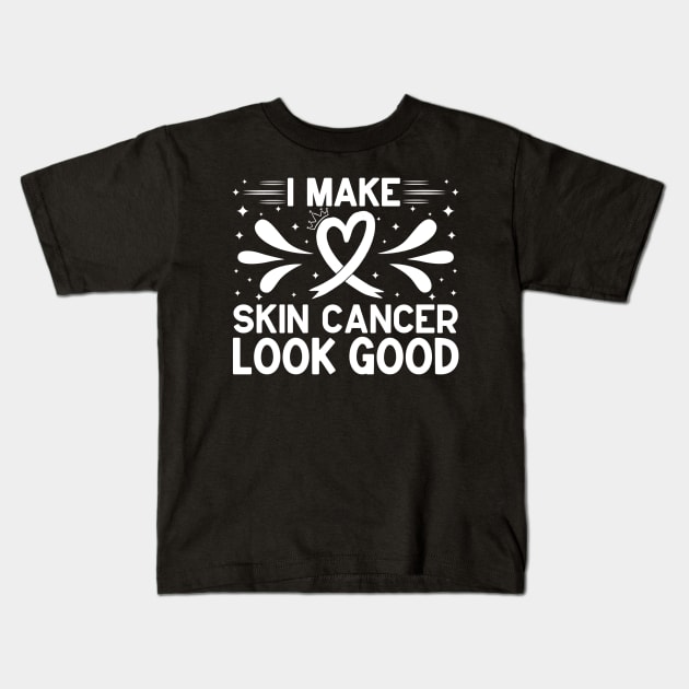 I Make Skin Cancer Look Good Skin Cancer Awareness Kids T-Shirt by Geek-Down-Apparel